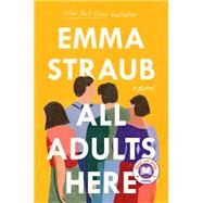 All Adults Here by Straub, Emma, 9781594634697