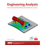Engineering Analysis with SOLIDWORKS Simulation 2022 by Paul Kurowski, 9781630574697