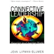 Connective Leadership Managing in a Changing World by Lipman-Blumen, Jean, 9780195134698
