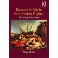 Romance for Sale in Early Modern England: The Rise of Prose Fiction by Mentz,Steve, 9780754654698