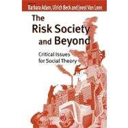 The Risk Society and Beyond; Critical Issues for Social Theory by Barbara Adam, 9780761964698