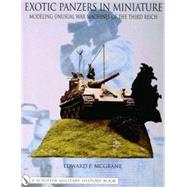 Exotic Panzers in Miniature by Mcgrane, Edward, 9780764314698