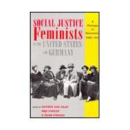 Social Justice Feminists in the United States and Germany by Sklar, Kathryn Kish; Schuler, Anya; Strasser, Susan, 9780801484698