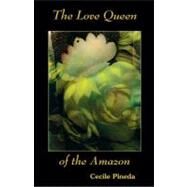 The Love Queen Of The Amazon by Unknown, 9780930324698