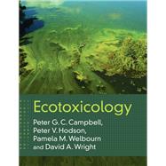 Ecotoxicology by Peter G. C. Campbell; Peter V. Hodson; Pamela M. Welbourn; David A. Wright, 9781108834698