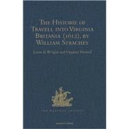 The Historie of Travell into Virginia Britania (1612), by William Strachey, gent by Freund,Virginia;Wright,Louis B, 9781409414698