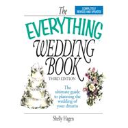 The Everything Wedding Book: The Ultimate Guide to Planning the Wedding of Your Dreams by Hagen, Shelly, 9781605504698