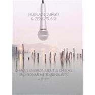 China's Environment and China's Environment Journalists : A Study by De Burgh, Hugo; Rong, Zeng, 9781841504698