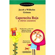 Caperucita Roja y otros cuentos / Little Red Riding Hood and Other Stories by Grimm, Jacob Ludwig Carl, 9789583004698