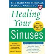 Harvard Medical School Guide to Healing Your Sinuses by Metson, Ralph; Mardon, Steven, 9780071444699