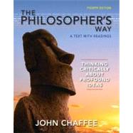 The Philosopher's Way: Thinking Critically About Profound Ideas by Chaffee, John, 9780205254699