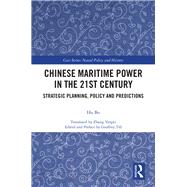 Chinese Maritime Power in the 21st Century by Bo, Hu; Yanpei, Zhang; Till, Geoffrey, 9780367244699