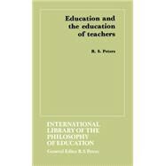 Education and the Education of Teachers by Peters,R.S.;Peters,R.S., 9780710084699