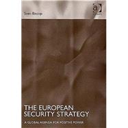 The European Security Strategy: A Global Agenda for Positive Power by Biscop,Sven, 9780754644699