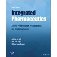 Integrated Pharmaceutics Applied Preformulation, Product Design, and Regulatory Science by Al-Achi, Antoine; Gupta, Mali Ram; Stagner, William Craig, 9781119574699