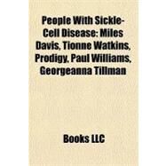 People with Sickle-Cell Disease : Miles Davis, Tionne Watkins, Prodigy, Paul Williams, Georgeanna Tillman by Not Available, 9781157574699