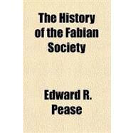 The History of the Fabian Society by Pease, Edward R., 9781443204699