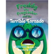 Freddy the Frogcaster and the Terrible Tornado by Dean, Janice; Cox, Russ, 9781621574699