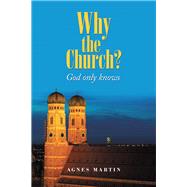 Why the Church? by Martin, Agnes, 9781796054699