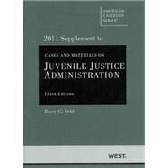 Feld's Cases and Materials on Juvenile Justice Administration, 3d, 2011 Supplement by Feld, Barry C., 9780314274700