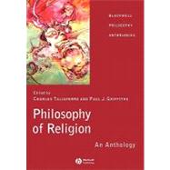 Philosophy of Religion An Anthology by Taliaferro, Charles; Griffiths, Paul J., 9780631214700