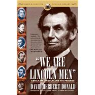 We Are Lincoln Men Abraham Lincoln and His Friends by Donald, David Herbert, 9780743254700