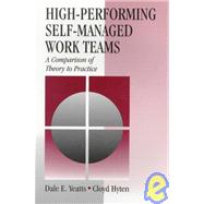 High-Performing Self-Managed Work Teams : A Comparison of Theory to Practice by Dale E. Yeatts, 9780761904700