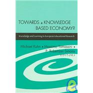 Towards a Knowledge Based Economy? : Knowledge and Learning in European Educational Research by Kuhn, Michael; Tomassini, Massimo; Simons, P. Robert-jan; Simons, Robert-Jan, 9780820474700
