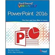 Teach Yourself Visually Powerpoint 2016 by Boyd, Barbara; Anthony, Ray (CON), 9781119074700