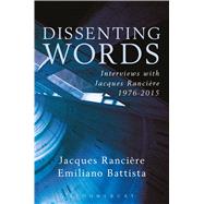 Dissenting Words Interviews with Jacques Rancire by Rancire, Jacques; Battista, Emiliano; Battista, Emiliano, 9781350024700