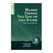 Malware Forensics Field Guide for Linux Systems by Malin, Cameron H.; Casey, Eoghan; Aquilina, James M.; Rose, Curtis W., 9781597494700