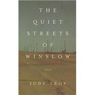 The Quiet Streets of Winslow by Troy, Judy, 9781619024700
