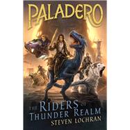 The Riders of Thunder Realm by Lochran, Steven, 9781760124700