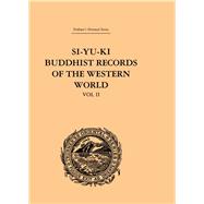 Si-Yu-Ki: Buddhist Records of the Western World: Translated from the Chinese of Hiuen Tsiang (A.D. 629): Volume II by Beal,Samuel, 9780415244701