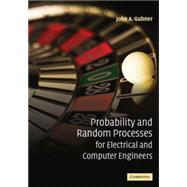 Probability and Random Processes for Electrical and Computer Engineers by John A. Gubner, 9780521864701