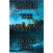 Under the Heavens by Fox, Ruth, 9780744304701