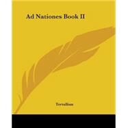 Ad Nationes: Book Ii by Tertullian, 9781419104701