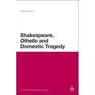 Shakespeare, 'Othello' and Domestic Tragedy by Benson, Sean, 9781441194701