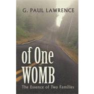 Of One Womb: The Essence of Two Families by Lawrence, G. Paul, 9781475924701