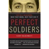 Perfect Soldiers: The 9/11 Hijackers : Who They Were, Why They Did It by McDermott, Terry, 9780060584702
