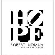 Robert Indiana and the Star of Hope by With essays by John Wilmerding and Michael K. Komanecky, 9780300154702