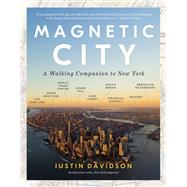 Magnetic City A Walking Companion to New York by DAVIDSON, JUSTIN, 9780553394702