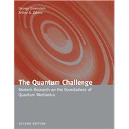 The Quantum Challenge: Modern Research on the Foundations of Quantum Mechanics by Greenstein, George; Zajonc, Arthur G., 9780763724702