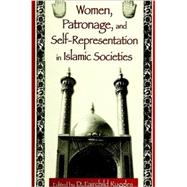 Women, Patronage, and Self-Representation in Islamic Societies by Ruggles, D. Fairchild, 9780791444702