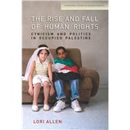 The Rise and Fall of Human Rights by Allen, Lori, 9780804784702