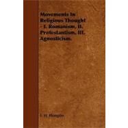 Movements in Religious Thought: I. Romanism, II. Protestantism, III. Agnosticism. by Plumptre, E. H., 9781444604702