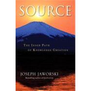 Source: The Inner Path of Knowledge Creation by Jaworski, Joseph, 9781576754702
