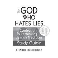 The God Who Hates Lies by Buckholtz, Charlie, 9781580234702