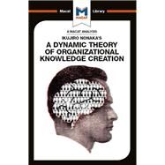 Ikujiro Nonaka's A Dynamic Theory of Organisational Knowledge Creation by Stoyanov,Stoyan, 9781912284702