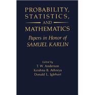 Probability, Statistics, and Mathematics : Papers in Honor of Samuel Karlin by Anderson, T. W.; Athreya, Krishna B.; Iglehart, Donald L., 9780120584703